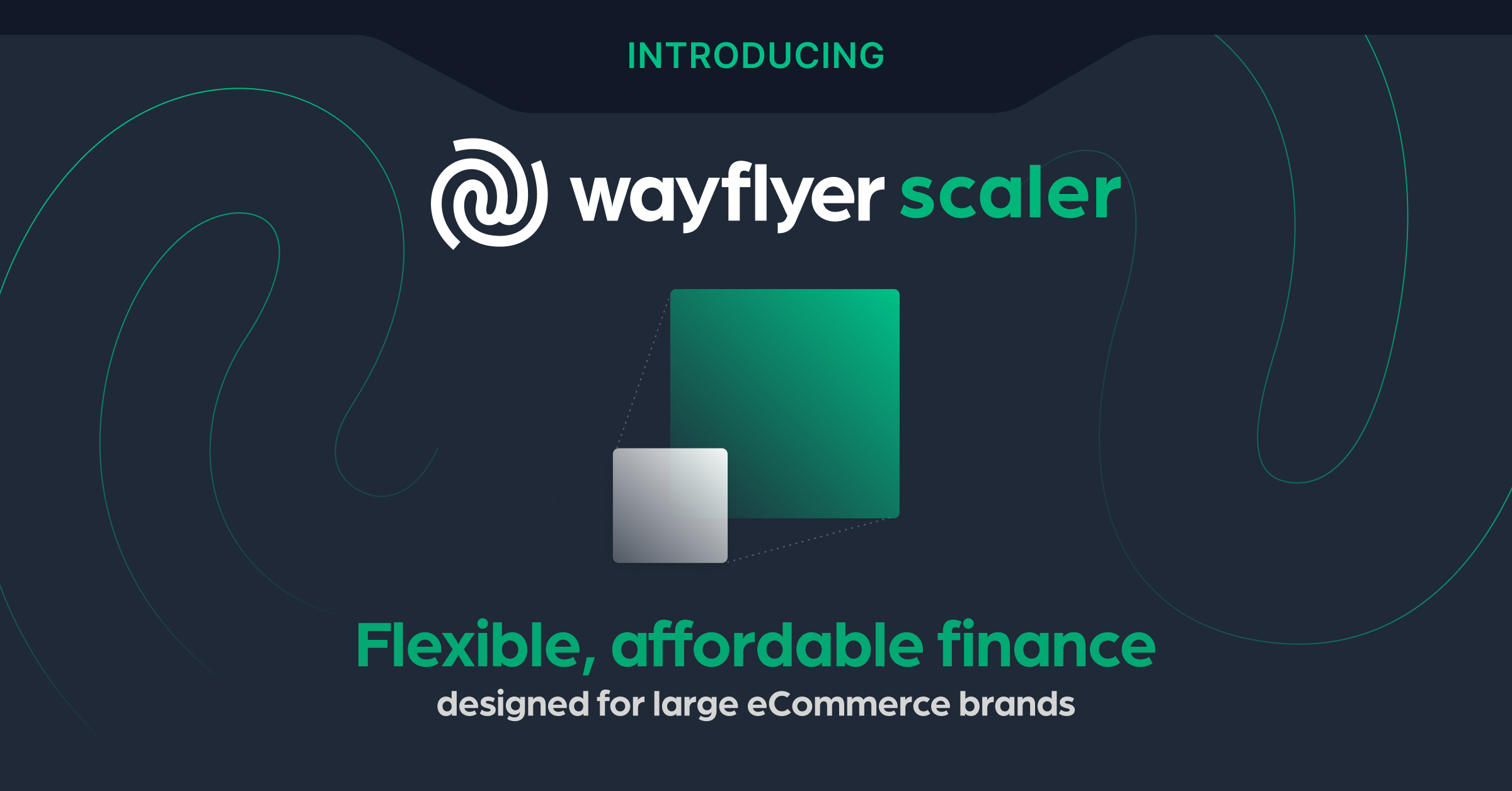 Introducing Wayflyer Scaler; Flexible, affordable finance designed for large eCommerce brands